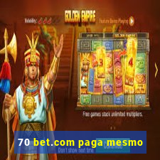 70 bet.com paga mesmo